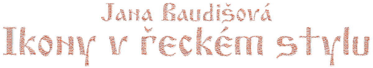 Jana Baudi�ov� - pravoslavn� ikony v �eck�m stylu