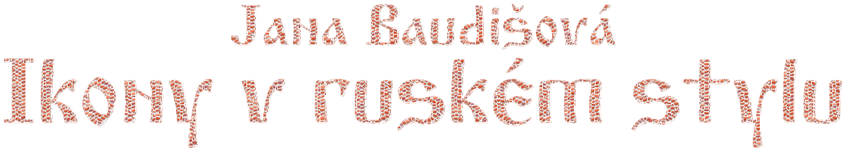 Jana Baudi�ov� - pravoslavn� ikony v rusk�m stylu
